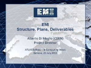 EMI INFSORI261611 EMI Structure Plans Deliverables Alberto Di