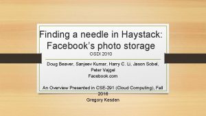 Finding a needle in Haystack Facebooks photo storage