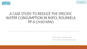 ROURKELA A CASE STUDY TO REDUCE THE SPECIFIC