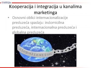 Kooperacija i integracija u kanalima marketinga Osnovni oblici