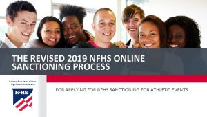 THE REVISED 2019 NFHS ONLINE SANCTIONING PROCESS National