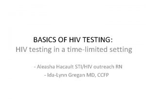 BASICS OF HIV TESTING HIV testing in a