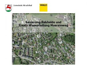 Gemeinde Hirschthal Sanierung Rebhalde und Ersatz Wasserleitung Musrainweg