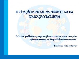 EDUCAO ESPECIAL NA PERSPECTIVA DA EDUCAO INCLUSIVA lutar