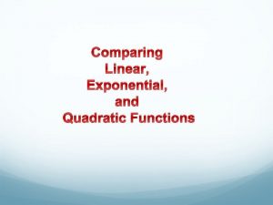 Comparing Linear Exponential and Quadratic Functions Identifying from