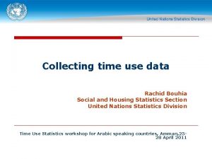 Collecting time use data Rachid Bouhia Social and