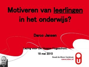 Motiveren van leerlingen in het onderwijs Darco Jansen