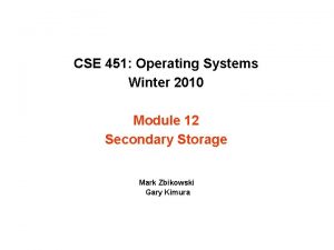 CSE 451 Operating Systems Winter 2010 Module 12