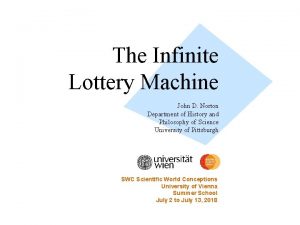 The Infinite Lottery Machine John D Norton Department