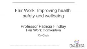 Fair Work Improving health safety and wellbeing Professor