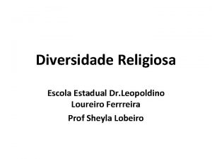 Diversidade Religiosa Escola Estadual Dr Leopoldino Loureiro Ferrreira