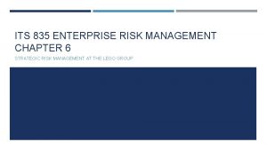 ITS 835 ENTERPRISE RISK MANAGEMENT CHAPTER 6 STRATEGIC