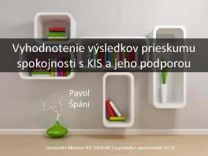 Vyhodnotenie vsledkov prieskumu spokojnosti s KIS a jeho