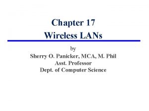 Chapter 17 Wireless LANs by Sherry O Panicker