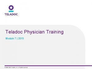 Teladoc Physician Training Module 7 2015 2002 2015