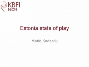 Estonia state of play Mario Kadastik Accession Contract