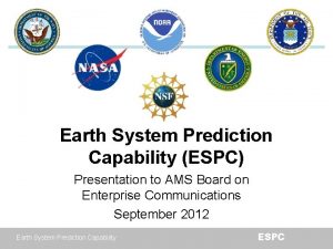 Earth System Prediction Capability ESPC Presentation to AMS