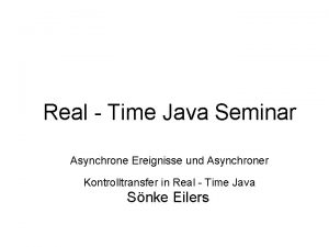 Real Time Java Seminar Asynchrone Ereignisse und Asynchroner