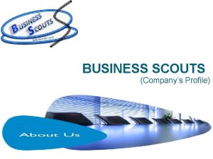 BUSINESS SCOUTS Companys Profile An Introduction Our Vision