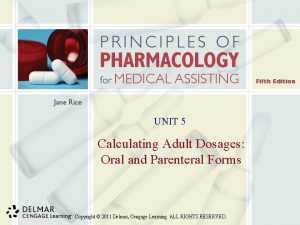 UNIT 5 Calculating Adult Dosages Oral and Parenteral