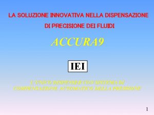 LA SOLUZIONE INNOVATIVA NELLA DISPENSAZIONE DI PRECISIONE DEI