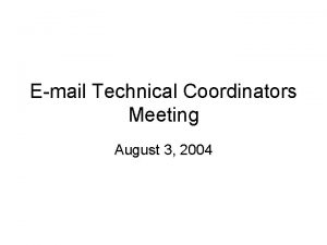 Email Technical Coordinators Meeting August 3 2004 SpamVirus