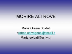 MORIRE ALTROVE Maria Grazia Soldati cronos calvagesetiscali it