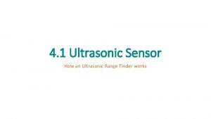 4 1 Ultrasonic Sensor How an Ultrasonic Range