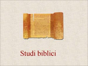 Studi biblici INTRODUZIONE ALLA LETTURA DELLA BIBBIA UNA