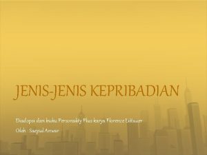 JENISJENIS KEPRIBADIAN Diadopsi dari buku Personality Plus karya