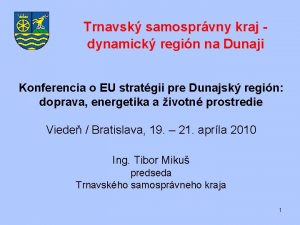 Trnavsk samosprvny kraj dynamick regin na Dunaji Konferencia