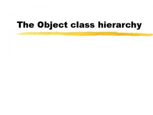 The Object class hierarchy ADT hierarchy Object Container