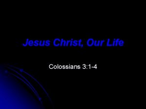 Jesus Christ Our Life Colossians 3 1 4