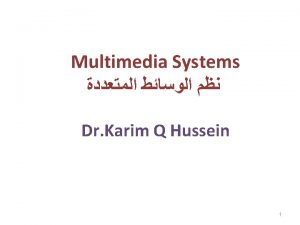 Multimedia Systems Dr Karim Q Hussein 1 Definition