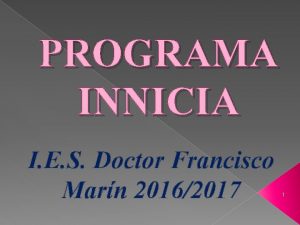 PROGRAMA INNICIA I E S Doctor Francisco Marn