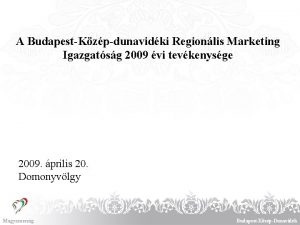 A BudapestKzpdunavidki Regionlis Marketing Igazgatsg 2009 vi tevkenysge