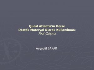 Quest Atlantisin Derse Destek Materyal Olarak Kullanlmas Pilot