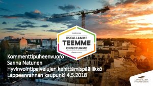 Kommenttipuheenvuoro Sanna Natunen Hyvinvointipalvelujen kehittmispllikk Lappeenrannan kaupunki 4