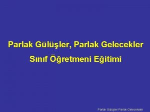 Parlak Gller Parlak Gelecekler Snf retmeni Eitimi Parlak