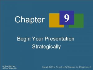 Chapter 9 Begin Your Presentation Strategically Mc GrawHillIrwin