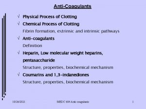 AntiCoagulants Physical Process of Clotting Chemical Process of