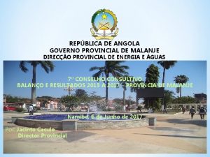 REPBLICA DE ANGOLA GOVERNO PROVINCIAL DE MALANJE DIRECO