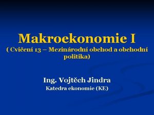 Makroekonomie I Cvien 13 Mezinrodn obchod a obchodn