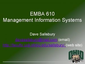 EMBA 610 Management Information Systems Dave Salisbury davesalisburymail