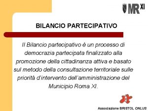 BILANCIO PARTECIPATIVO Il Bilancio partecipativo un processo di