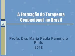 A Formao do Terapeuta Ocupacional no Brasil Profa