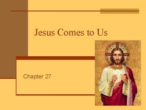 Jesus Comes to Us Chapter 27 Consecration n