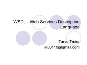 WSDL Web Services Description Language Tarvo Treier idu