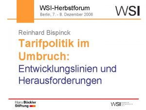 WSIHerbstforum Berlin 7 8 Dezember 2006 Reinhard Bispinck