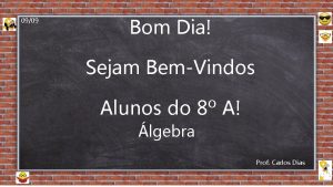 0909 Bom Dia Sejam BemVindos Alunos do 8